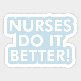 Nurses do it better! Sticker